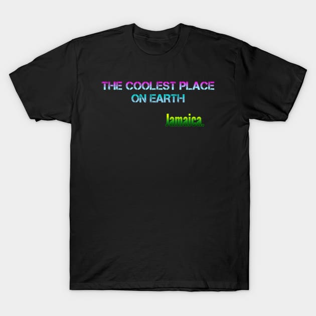 The Coolest Place on Earth... Jamaica. T-Shirt by KraziiAdventures